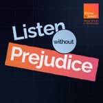 Listen Without Prejudice | A Podcast from Bishop & Sewell Podcast Listen Without Prejudice | A Podcast from Bishop & Sewell