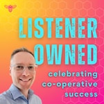 Listener Owned: Celebrating Co-operative Success Listener Owned: Celebrating Co-operative Success