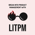 Logo of the podcast LitPM: Breaking into Product Management Podcast LitPM: Breaking into Product Management