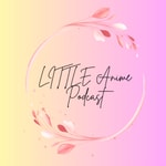 Logo of the podcast Little Anime Podcast Podcast Little Anime Podcast