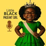 Logo of the podcast Little Black Pageant Girl Podcast Little Black Pageant Girl