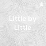 Logo of the podcast Little by Little Podcast Little by Little