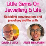 Little Gems on Jewellery and Life Podcast Little Gems on Jewellery and Life