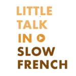 Logo of the podcast Little Talk in Slow French