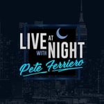 Podcast Live At Night with Pete Ferriero