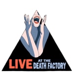 Logo of the podcast Live At The Death Factory Podcast Live At The Death Factory