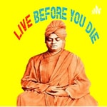 Logo of the podcast Live before you die- A podcast on the teachings from the Complete works of Swami Vivekananda Podcast Live before you die- A podcast on the teachings from the Complete works of Swami Vivekananda