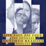 Logo of the podcast Live Fast, Die Ugly: The Hundred Reasons Podcast Podcast Live Fast, Die Ugly: The Hundred Reasons Podcast
