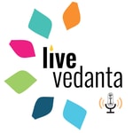 Logo of the podcast Live Vedanta Logo of the podcast Live Vedanta