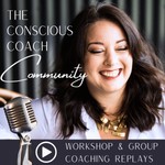 Logo of the podcast The Conscious Coach Community - Live Call Replays Missing podcast logo