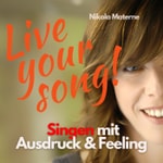 Logo of the podcast Live Your Song! Singen mit Ausdruck und Feeling Podcast Live Your Song! Singen mit Ausdruck und Feeling