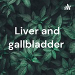 Logo of the podcast Liver and gallbladder Podcast Liver and gallbladder
