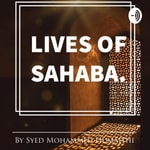 Logo of the podcast LIVES OF SAHABAS Podcast LIVES OF SAHABAS