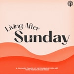 Logo of the podcast Living After Sunday Podcast Living After Sunday