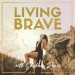 Living Brave Podcast Living Brave