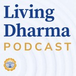 Living Dharma Podcast Podcast Living Dharma Podcast