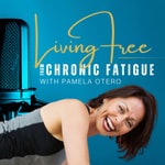 Logo of the podcast Living Free from Chronic Fatigue Podcast Living Free from Chronic Fatigue