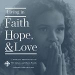 Logo of the podcast Living in Faith, Hope, & Love Podcast Living in Faith, Hope, & Love