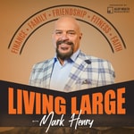 Logo of the podcast Living Large Radio with Mark Henry Podcast Living Large Radio with Mark Henry
