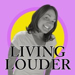 Logo of the podcast Living Louder Podcast Living Louder