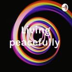 Logo of the podcast Living peacefully Podcast Living peacefully
