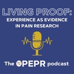 Podcast Living Proof: Experience as Evidence in Pain Research
