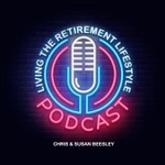 Living The Retirement Lifestyle Podcast Living The Retirement Lifestyle