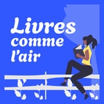 Logo of the podcast Livres comme l'air Podcast Livres comme l'air