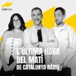 Logo of the podcast L'�ltima hora del mat� de Catalunya R�dio Podcast L'�ltima hora del mat� de Catalunya R�dio