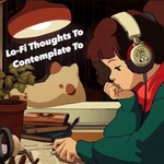 Logo of the podcast Lo-Fi Thoughts To Contemplate To Podcast Lo-Fi Thoughts To Contemplate To