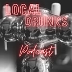 Local Drunks Podcast Podcast Local Drunks Podcast