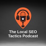 Local SEO Tactics and Digital Marketing Strategies Podcast Local SEO Tactics and Digital Marketing Strategies