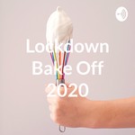 Logo of the podcast Lockdown Bake Off 2020 Podcast Lockdown Bake Off 2020