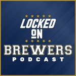 Logo of the podcast Locked On Brewers- Daily Podcast On The Milwaukee Brewers Podcast Locked On Brewers- Daily Podcast On The Milwaukee Brewers