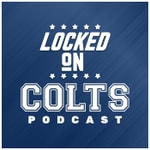 Logo of the podcast Locked On Colts - Daily Podcast On The Indianapolis Colts