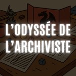 Logo of the podcast L'odyssée de l'archiviste - Rediffusion JDR/Jeux De Rôle Podcast L'odyssée de l'archiviste - Rediffusion JDR/Jeux De Rôle