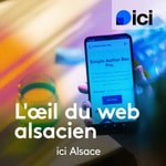Podcast L'oeil du web alsacien, ici Alsace