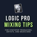 Logic Pro Mixing Tips for Synthpop Producers, Artists, and Musicians Logic Pro Mixing Tips for Synthpop Producers, Artists, and Musicians