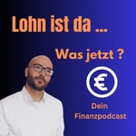 Logo of the podcast Lohn ist da - Was jetzt? Podcast Lohn ist da - Was jetzt?