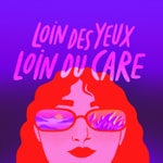 Logo of the podcast Loin des yeux loin du care Podcast Loin des yeux loin du care