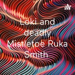 Logo of the podcast Loki and deadly Mistletoe Ruka Smith Podcast Loki and deadly Mistletoe Ruka Smith