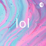 Logo of the podcast lol Podcast lol