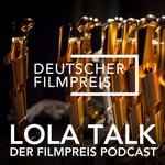 Lola Talk: Der Filmpreis Podcast