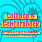 Logo of the podcast Lollipop & Centershock - Der Podcast über die Kindheit von gestern, heute und morgen Podcast Lollipop & Centershock - Der Podcast über die Kindheit von gestern, heute und morgen