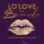 Lolove Ă la Bouche Podcast Lolove Ă la Bouche