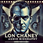 Logo of the podcast Lon Chaney - Audio Biography Podcast Lon Chaney - Audio Biography