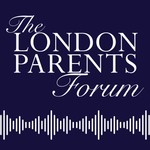 London Parents Forum Podcast London Parents Forum