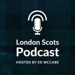 London Scots Podcast London Scots Podcast