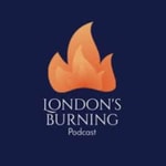 Logo of the podcast London's Burning Podcast Podcast London's Burning Podcast