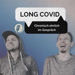 Long COVID - Chronisch ehrlich im Gespräch Podcast Long COVID - Chronisch ehrlich im Gespräch